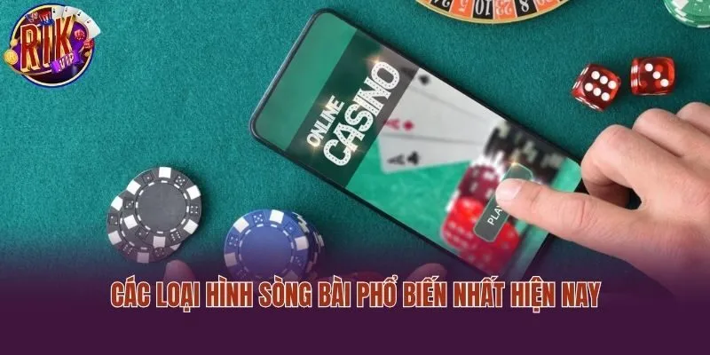 Các loại hình sòng bài phổ biến nhất hiện nay