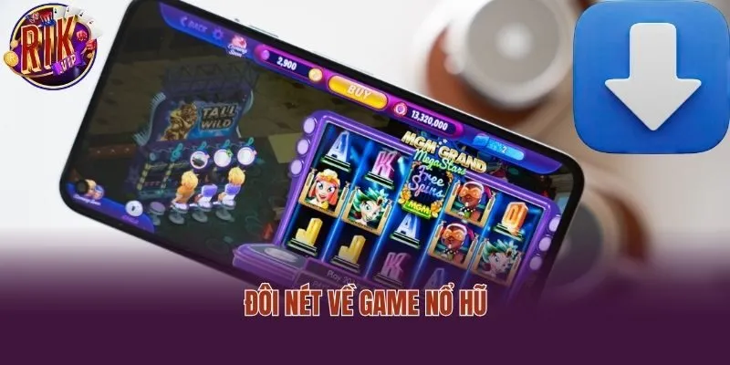 Đôi nét về game nổ hũ