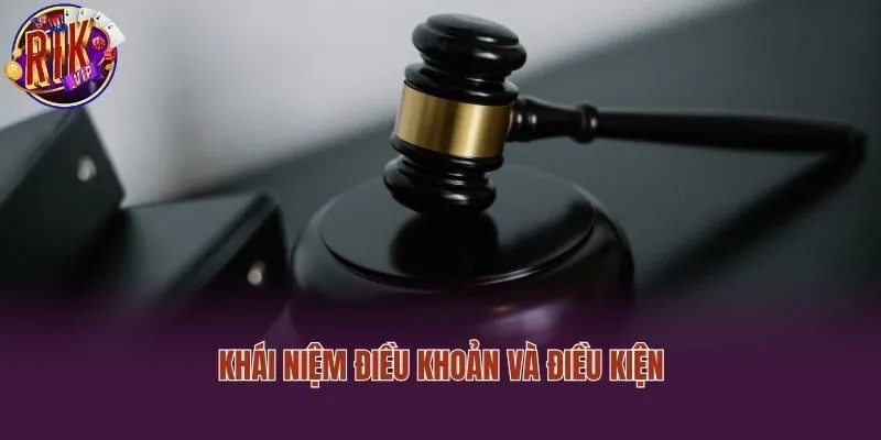 Khái niệm điều khoản và điều kiện