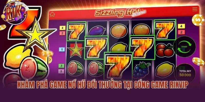 Khám Phá Game Nổ Hũ Đổi Thưởng Tại Cổng Game Rikvip