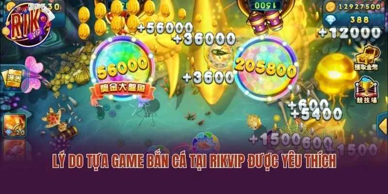 Lý do tựa game bắn cá tại Rikvip được yêu thích