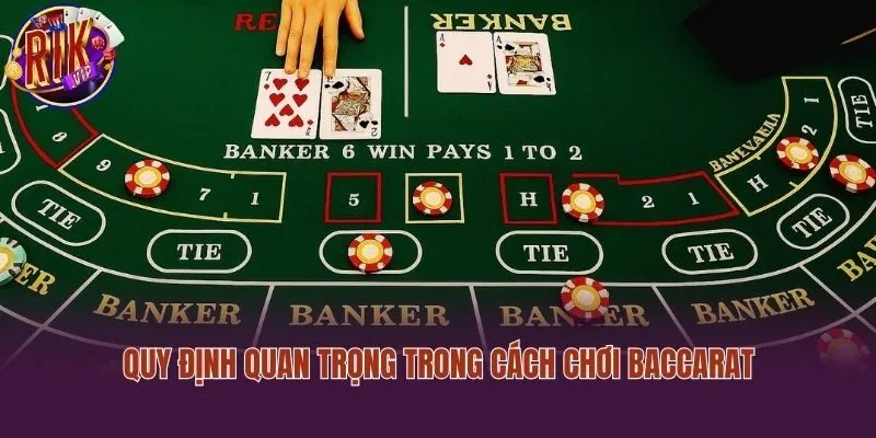 Quy định quan trọng trong cách chơi baccarat