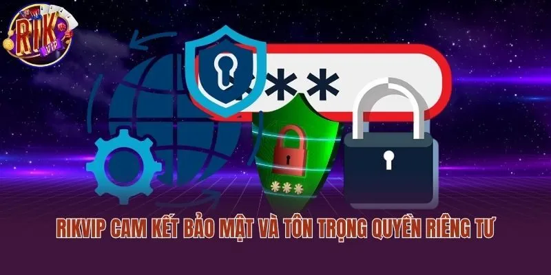 Rikvip cam kết bảo mật và tôn trọng quyền riêng tư