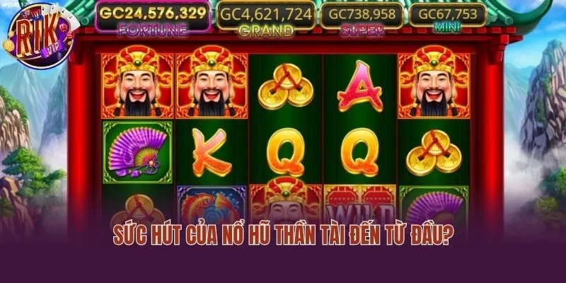 Sức hút của Nổ Hũ Thần Tài đến từ đầu?