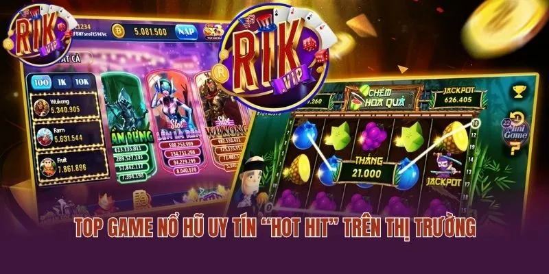 Top game nổ hũ uy tín “hot hit” trên thị trường